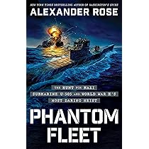 Phantom Fleet: The Hunt for Nazi Submarine U-505 and World War